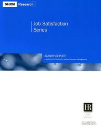 Job Satisfaction Series Survey Report: A Study by the Society for Human Resource Management