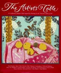 The Artist's Table: A Cookbook by Master Chefs Inspired by Paintings in the National Gallery of Art