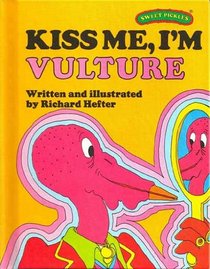 Kiss Me, I'm Vulture (Sweet Pickles)