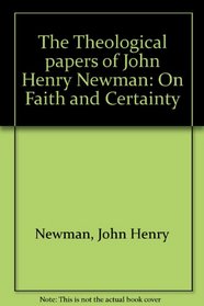 The Theological Papers of John Henry Cardinal Newman: Volume 1: On Faith and Certainty