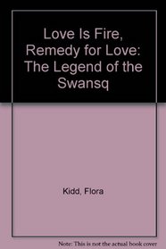 Love is Fire / Remedy for Love / The Legend of the Swans (Harlequin Omnibus, No 71)
