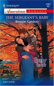 The Sergeant's Baby (Baby to Be) (Harlequin American Romance, No 1067)