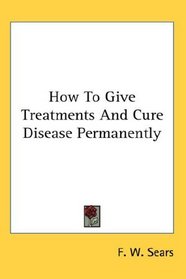 How To Give Treatments And Cure Disease Permanently