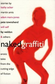 Naked Graffiti: Erotic Tales From the Cutting Edge of Fiction