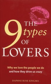 The 9 Types of Lovers: Why We Love the People We Do and How They Drive Us Crazy