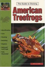 The Guide to Owning American Treefrogs (Guide to Owning)