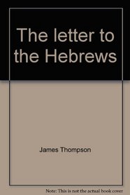 The letter to the Hebrews (Living word commentary)