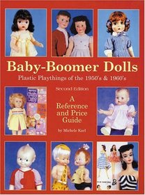 Baby Boomer Dolls Plastic Playthings of the 50's  60's, Second Edition