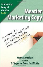 Meatier Marketing Copy: Insights on Copywriting That Generates Leads and Sparks Sales