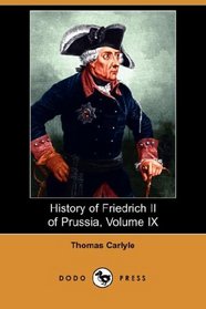 History of Friedrich II of Prussia, Volume IX (Dodo Press)