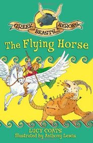 The Flying Horse (Greek Beasts and Heroes)