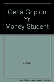 Get a Grip on Your Money: A Teen Study in Christian Finncial Management