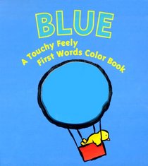 Blue: A Touchy Feely First Words Color Book (Touchy Feely First Word)
