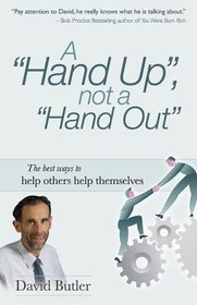 A Hand Up, Not a Hand Out: The Best Ways to Help Others Help Themselves