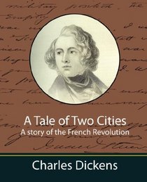 A Tale of Two Cities A story of the French Revolution