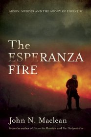 The Esperanza Fire: Arson, Murder, and the Agony of Engine 57
