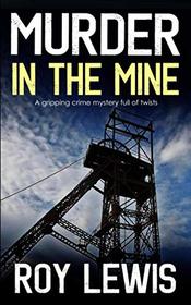 MURDER IN THE MINE a gripping crime mystery full of twists