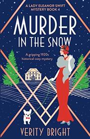 Murder in the Snow: A gripping 1920s historical cozy mystery (A Lady Eleanor Swift Mystery)