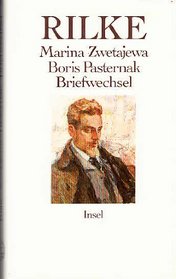 Rainer Maria Rilke, Marina Zwetajewa, Boris Pasternak: Briefwechsel