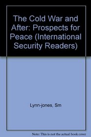 The Cold War and After: Prospects for Peace (International Security Readers)