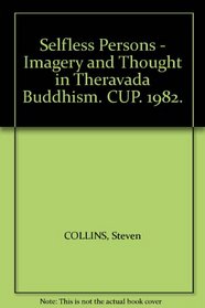 Selfless Persons : Imagery and Thought in Theravada Buddhism