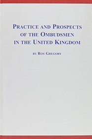Practice and Prospects of the Ombudsmen in the United Kingdom