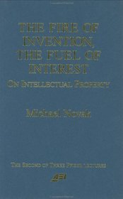 The Fire of Invention, The Fuel of Interest: On Intellectual Property (Pfizer Lecture Series)