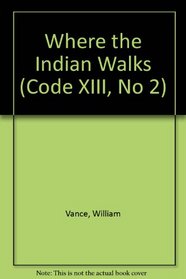 Where the Indian Walks (Code XIII, No 2)
