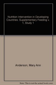 Nutrition Intervention in Developing Countries: Supplementary Feeding v. 1, Study 1
