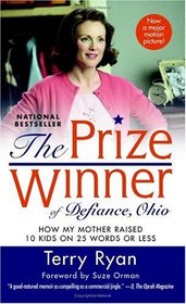 The Prize Winner of Defiance, Ohio : How My Mother Raised 10 Kids on 25 Words or Less