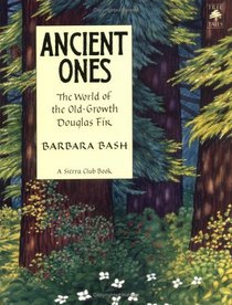 Ancient Ones:  The World of the Old-Growth Douglas Fir