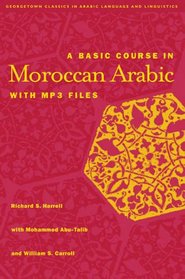 A Basic Course in Moroccan Arabic With Mp3 Files (Georgetown Classics in Arabic Language and Linguistics)