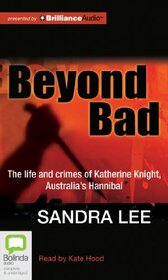 Beyond Bad: The Life and Crime of Katherine Knight, Australia's Hannibal