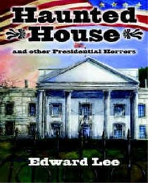 Haunted House: And Other Presidential Horrors