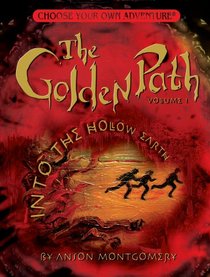 The Golden Path: Into the Hollow Earth (Choose Your Own Adventure: The Golden Path Vol I) (Choose Your Own Adventure: the Golden Path)