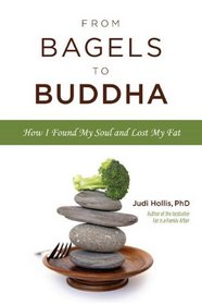 From Bagels to Buddha: How I Found My Soul and Lost My Fat