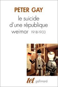 Le Suicide d'une rpublique. Weimar, 1918-1933