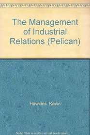 The Management of Industrial Relations (Pelican)