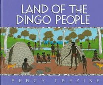 Land of the Dingo People (Trezise, P. J. Journey of the Great Lake, 2.)