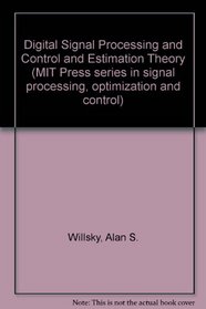 Digital Signal Processing and Control and Estimation Theory: Points of Tangency, Areas of Intersection, and Parallel Directions (Mit Studies in American Politics and Public Policy)