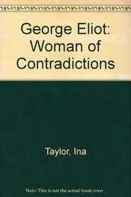 George Eliot: Woman of Contradictions