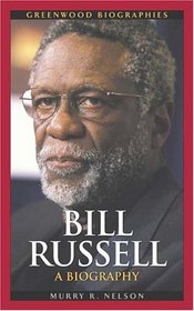 Bill Russell : A Biography (Greenwood Biographies)