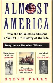 Almost America : From the Colonists to Clinton