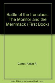 Battle of the Ironclads: The Monitor and the Merrimack (First Book)