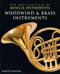 Woodwind & Brass Instruments (The Encyclopedia of Musical Instruments)