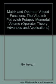 Matrix and Operator Valued Functions: The Vladimir Petrovich Potapov Memorial Volume (Operator Theory Advances and Applications)