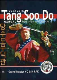 Complete Tang Soo Do Manual: From 2nd Dan to 6th Dan, Vol. 2