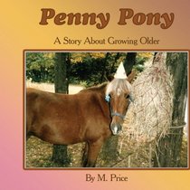 Penny Pony: A Story About Growing Older