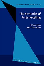 Semiotics of Fortune Telling (Foundations of Semiotics Ser. 22)
