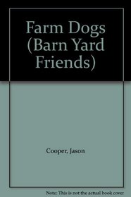 Farm Dogs (Barn Yard Friends)